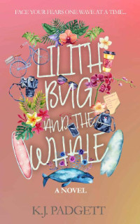 K. J. Padgett — Lilith, Bug, And The Whale