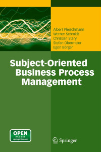 Albert Fleischmann & Werner Schmidt & Christian Stary & Stefan Obermeier & Egon Börger — Subject-Oriented Business Process Management