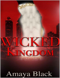 Amaya Black — Wicked Kingdom: A Dark Mafia Romance (The Wicked Heirs Book 3)