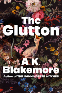 Blakemore, A.K. — The Glutton: A Novel