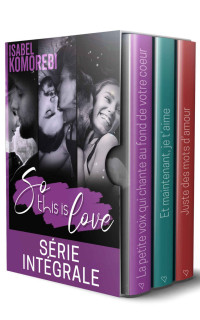 Isabel Komorebi — So this is love - l'intégrale (Coffret 3 romances) (French Edition)