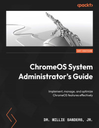 Dr. Willie Sanders — ChromeOS System Administrator's Guide