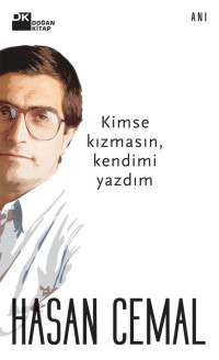 Hasan Cemal [Cemal, Hasan] — Kimse Kızmasın, Kendimi Yazdım