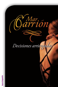 Mar Carrión — Decisiones arriesgadas (Spanish Edition)