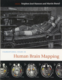 Bunzl, Martin., Hanson, Stephen José. — Foundational Issues in Human Brain Mapping (A Bradford Book)