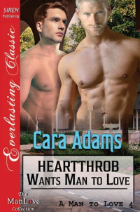 Cara Adams [Adams, Cara] — Heartthrob Wants Man to Love
