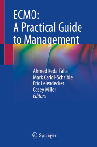 Ahmed Reda Taha, Mark Caridi-Scheible, Eric Leiendecker, Casey Miller — ECMO A Practical Guide to Management (Sep 28, 2024)_(3031596331)_(Springer)