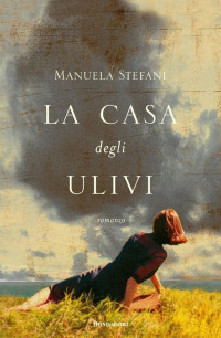 Manuela Stefani — La casa degli ulivi