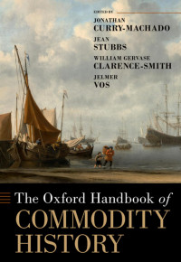 Oxford Handbooks; — The Oxford Handbook of Commodity History