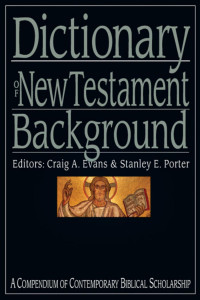 Craig A. Evans;Stanley E. Porter, Jr.; — Dictionary of New Testament Background