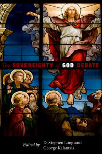 D. Stephen Long;George Kalantzis; — The Sovereignty of God Debate