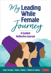 Trudy T. Arriaga;Stacie L. Stanley;Delores B. Lindsey; & Stacie Lynn Stanley & Delores B. Lindsey — My Leading While Female Journey