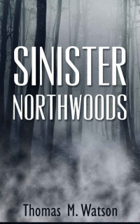 Thomas Watson — Sinister Northwoods