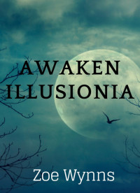 Zoe Wynns — Awaken Illusionia