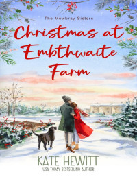 Kate Hewitt — Christmas at Embthwaite Farm