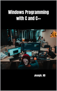 ND, Joseph — Mastering Windows Programming with C and C++: A Complete Guide for Today’s Developers