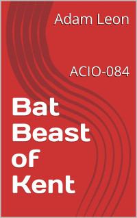 Adam Leon — Bat Beast of Kent: ACIO-084