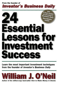 William O'Neil — 24 Essential Lessons For Investment Success