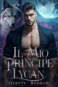 Gertty Rudraw — Il Mio Principe Lycan