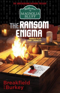 Charles Breakfield & Rox Burkey — The Ransom Enigma: Magnolia Bluff Crime Chronicles-Book 27