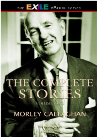 Andre Alexis — The Complete Stories of Morley Callaghan, Volume 2