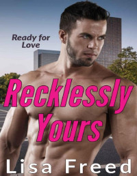 Lisa Freed — Recklessly Yours : Age Gap Instalove Romance