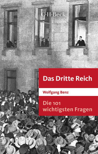 Wolfgang Benz; — Die 101 wichtigsten Fragen: Das Dritte Reich