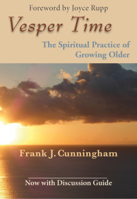 Cunningham, Frank J.; — Vesper Time: The Spiritual Practice of Growing Older