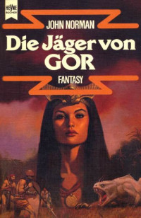 John R. Norman, Michael Crichton — Die Jäger von Gor