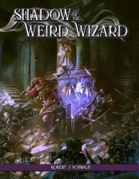 Robert J. Schwalb — Shadow of the Weird Wizard