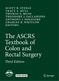 Scott R. Steele & Tracy L. Hull & Thomas E. Read & Theodore J. Saclarides & Anthony J. Senagore & Charles B. Whitlow — The ASCRS Textbook of Colon and Rectal Surgery