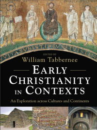 Tabbernee, William; — Early Christianity in Contexts