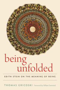 Thomas Gricoski — Being Unfolded: Edith Stein on the Meaning of Being