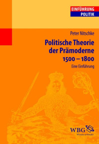 Nitschke, Peter — Politische Theorie der Prämoderne 1500–1800