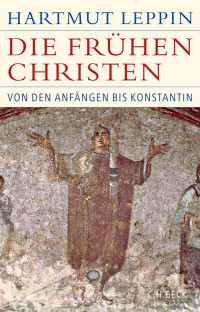 Leppin, Hartmut — Die frühen Christen