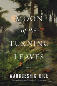 Waubgeshig Rice — Moon Of The Turning Leaves (Moon #2)