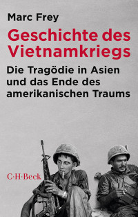 Marc Frey; — Geschichte des Vietnamkriegs