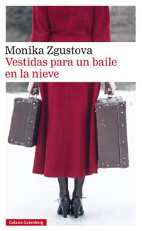 Monika Zgustova — Vestidas Para Un Baile en La Nieve