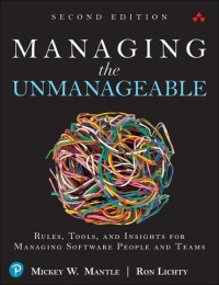 Mickey W. Mantle, Ron Lichty — Managing the Unmanageable: Rules, Tools, and Insights for Managing Software People and Teams