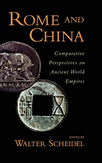 Scheidel, Walter — Rome and China: Comparative Perspectives on Ancient World Empires