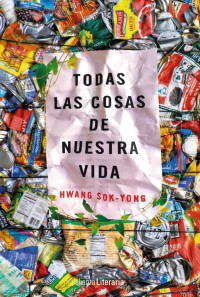 Hwang Sok-yong — TODAS LAS COSAS DE NUESTRA VIDA