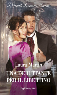 Laura Martin — (Matrimoni del destino 03) Una debuttante per il libertino