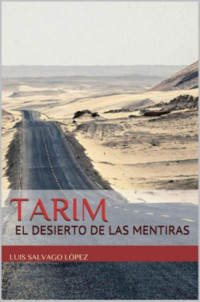Luis Salvago López — Tarim: El desierto de las mentiras