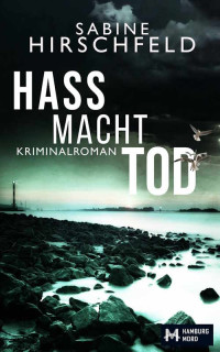 Hirschfeld, Sabine — Hamburg Mord - Mara Abels 02 - Hass Macht Tod - Kriminalroman
