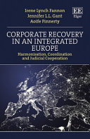 Irene Lynch Fannon, Jennifer L. L. Gant, Aoife Finnerty — Corporate Recovery in an Integrated Europe : Harmonisation, Coordination, and Judicial Cooperation