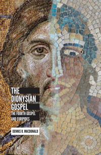 MacDonald, Dennis Ronald; — The Dionysian Gospel