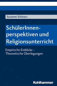 Susanne Schwarz — SchülerInnenperspektiven und Religionsunterricht