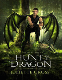 Juliette Cross — Hunt of the Dragon (The Vale of Stars Book 4)