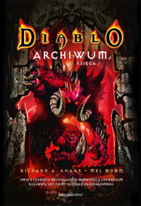 Mel Odom Richard A. Knaak — Diablo Archiwum - Księga 1