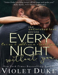 Violet Duke — Every Night Without You: Caine & Addison, Book Two of Two (Unfinished Love series, 2)